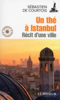 Un thé à Istanbul / récit d'une ville, Récit d'une ville