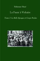 2, La Faute à Voltaire, Tome 2. La Belle Epoque et Corps Perdus