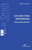 Les cours d'eau internationaux, Etude jurisprudentielle