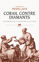 Corail contre diamants. De la Méditerranée à l'océan Indien au XVIIIe siècle, Réseaux marchands, diaspora sépharade et commerce lointain. De la Méditerranée à l'océan Indien, XVIIIe siècle