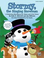 Stormy, the Singing Snowman, A Wintertime Mini-Musical for Unison and 2-Part Voices