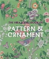 The V&A Sourcebook of Pattern and Ornament /anglais