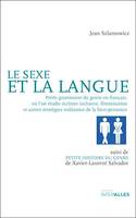 Le Sexe et la Langue, Petite grammaire du genre en français, où l’on étudie écriture inclusive, féminisation et autres stratégies militantes de la bien-pensance