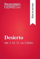 Desierto de J. M. G. Le Clézio (Guía de lectura), Resumen y análisis completo