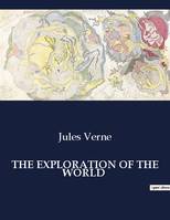 THE EXPLORATION OF THE WORLD, .