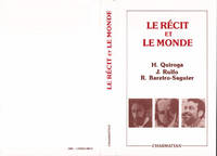 Le Récit et le monde - H. Quiroga, J. Rulfo, R. Bareiro Saguier, H. Quiroga, J. Rulfo, R. Bareiro Saguier