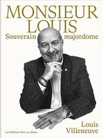 Monsieur Louis, Souverain Majordome