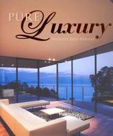 Pure Luxury: World's Best Houses /anglais