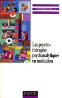Les psychothérapies psychanalytiques en institution. Approche psychologique et clinique, approche psychologique et clinique