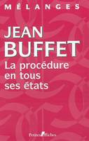 la procédure en tous ses états - mélanges en l'honneur de jean buffet, la procédure en tous ses états