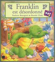 Franklin., Franklin est désordonné