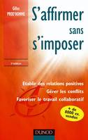 S'affirmer sans s'imposer, établir des relations positives, gérer les conflits, favoriser le travail collaboratif