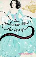 2, Une robe couleur du temps - Tome 2 - Au palais de Marie Antoinette