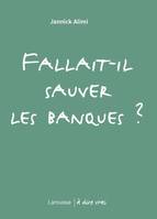 FALLAIT-IL SAUVER LES BANQUES ?