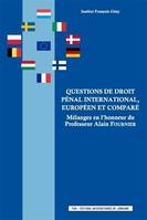 Questions de droit pénal international, européen et comparé, Mélanges en l'honneur du Professeur Alain Fournier