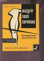 Maigrir sans carences les dérèglement glandulaires soins naturels et efficaces - Collection la santé dans ma poche.