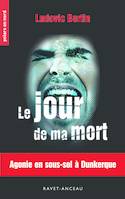 LE JOUR DE MA MORT, AGONIE EN SOUS-SOL A DUNKERQUE