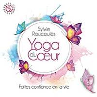 Faites Confiance En La Vie ~ Yoga Du Coeur, Vol.1