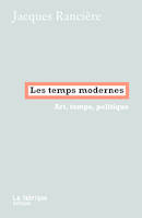 Les temps modernes, Art, temps, politique