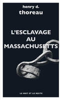 L'Esclavage au Massachusetts, et autres textes