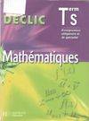 Déclic Tle S Mathématiques - Enseignement obligatoire et de spécialité - Livre de l'élève - éd. 2006, enseignement obligatoire et de spécialité