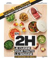 Spécial Débutant : En 2h je cuisine pour toute la semaine, 10 semaines de menus - 50 recettes inratables