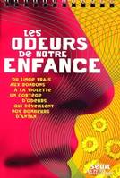 Les Odeurs de notre enfance. Du linge frais aux bonbons à la violette, un cortège d'odeurs qui révei