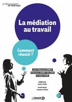 La médiation au travail, Comment réussir ?