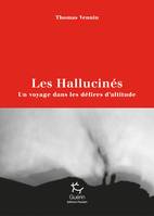 Les hallucinés, Un voyage dans les délires d'altitude