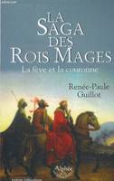 La saga des rois mages - la feve et la couronne - roman initiatique, la fève et la couronne