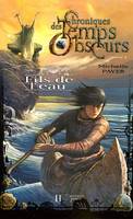 2, Chroniques des temps obscurs - Tome 2 - Fils de l'eau