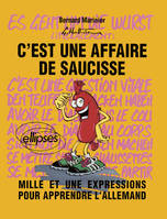 C'est une affaire de saucisse ! Mille et une expressions pour apprendre l'allemand, Livre