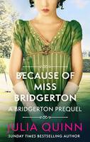 Because of Miss Bridgerton, A Bridgerton Prequel