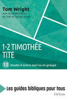 1-2 Timothée, Tite, 12 études à suivre seul ou en groupe