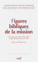Figures bibliques de la mission, exégèse et théologie de la mission