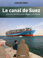 Le canal de Suez, Une voie maritime pour l'égypte et le monde