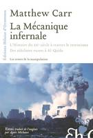 La mécanique infernale - L'histoire du XXè à travers le terrorisme des Nihilistes Russes à Al-Qaida, l'histoire du XXe siècle à travers le terrorisme