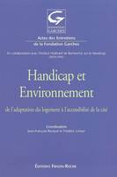 HANDICAP ET ENVIRONNEMENT - DE L'ADAPTATION DU LOGEMENT A L'ACCESSIBILITE DE LA CITE, De l'adaptation du logement à l'accessibilité de la cité