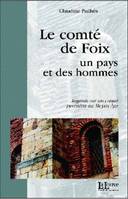 Le comté de Foix, un pays et des hommes