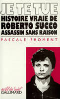 Je te tue, Histoire vraie de Roberto Succo, assassin sans raison