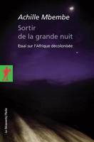 Sortir de la grande nuit, essai sur l'Afrique décolonisée