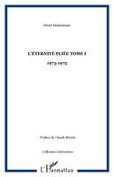 Tome I, Journal 1973-1975, L'éternité pliée Tome I, - 1973-1975