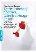 Faire le ménage chez soi, faire le ménage en soi, Et si faire le ménage était une thérapie ?