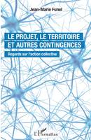 Le projet, le territoire et autres contingences, Regards sur l'action collective