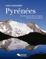 Pyrénées, À la découverte des montagnes, des lacs et des canyons