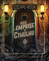 Escape Book - Sous l’emprise de Cthulhu