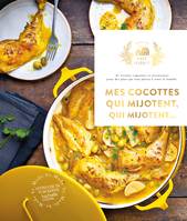 Mes cocottes qui mijotent qui mijotent..., 65 recettes copieuses et savoureuses pour des plats qui font plaisir à toute la famille