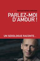 Parlez-moi d'amour !, Un sexologue raconte…