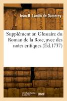 Supplément au Glossaire du Roman de la Rose, avec des notes critiques