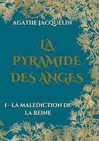 La Pyramide des Anges, I - La Malédiction de la Reine